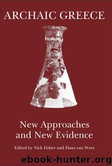 Archaic Greece: New Approaches and New Evidence by Fisher Nick Wees Hans Van