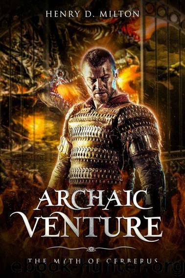 Archaic Venture: The Myth Of Cerberus (A LitRPG Adventure) (Fantasy MMORPG LitRPG Series Book 1) by Henry D. Milton