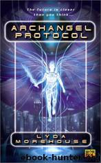 Archangel 01 - Archangel Protocol by Lyda Morehouse