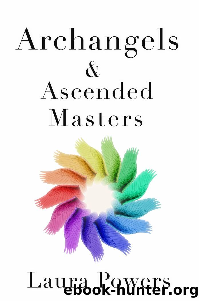 Archangels and Ascended Masters: Messages from 33 Divine Beings of Light by Laura Powers