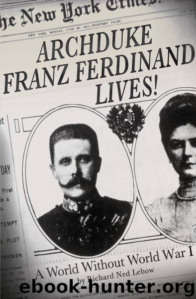 Archduke Franz Ferdinand Lives! by Richard Ned Lebow