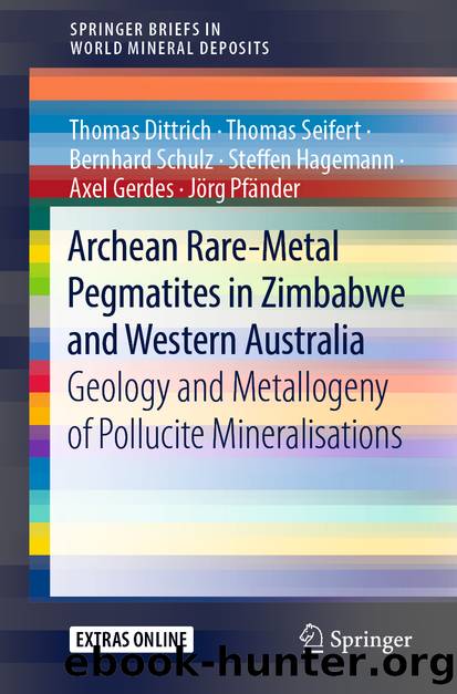 Archean Rare-Metal Pegmatites in Zimbabwe and Western Australia by Thomas Dittrich & Thomas Seifert & Bernhard Schulz & Steffen Hagemann & Axel Gerdes & Jörg Pfänder