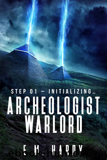 Archeologist Warlord_A Dungeon Core Epic by E. M. Hardy & LitRPG Freaks