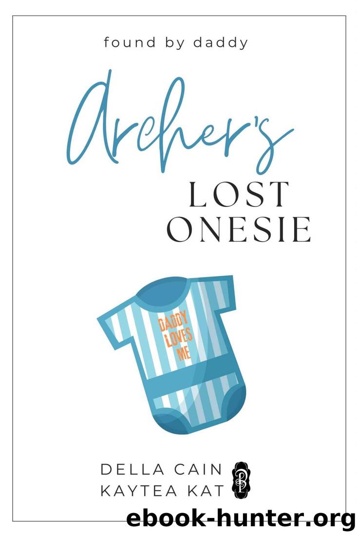 Archer's Lost Onesie (Found by Daddy Book 3) by Della Cain & Kaytea Kat