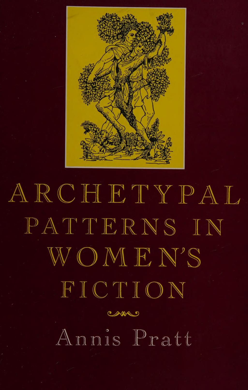 Archetypal Patterns in Women's Fiction by Annis Pratt; Mary Wyer