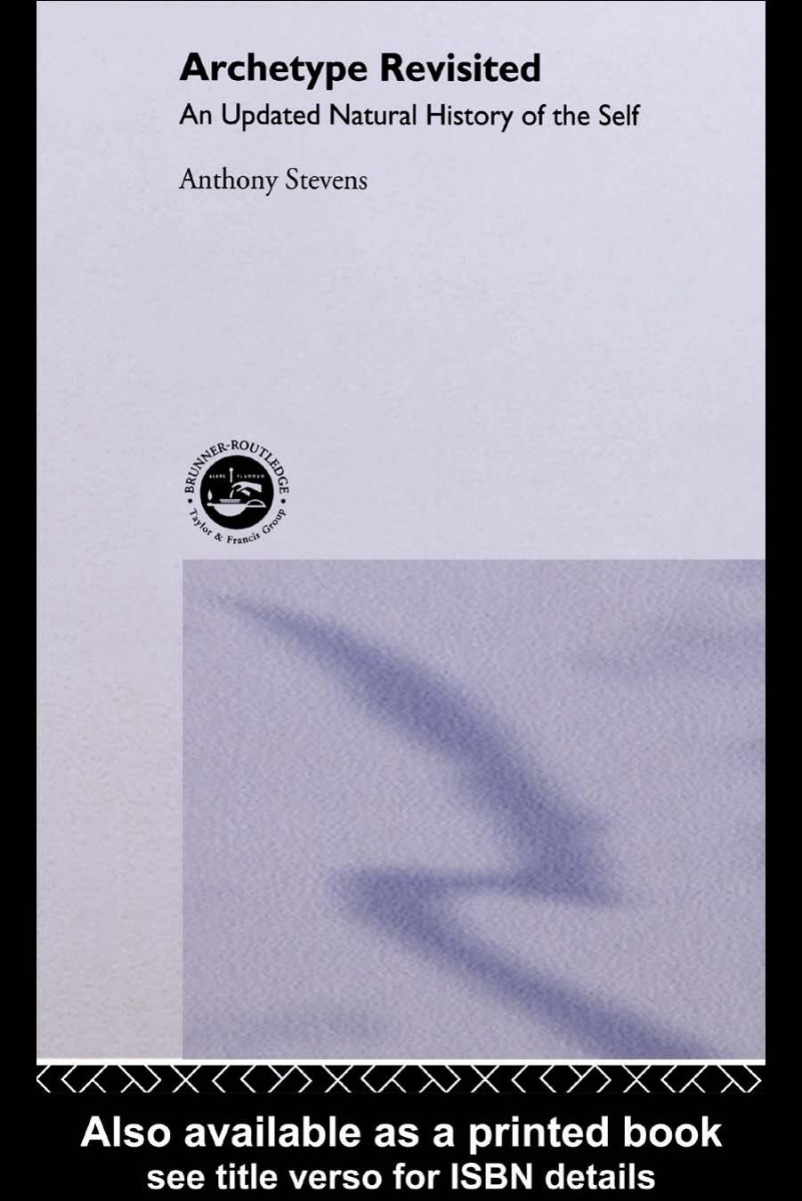 Archetype Revisited: An Updated Natural History of the Self by Anthony Stevens