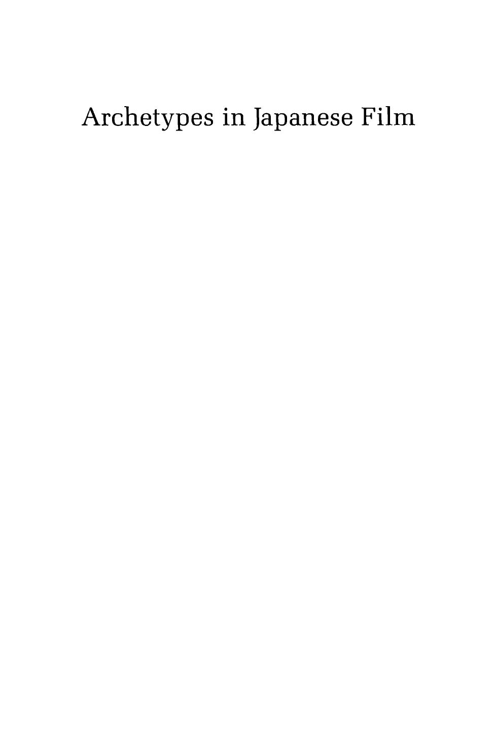 Archetypes in Japanese film : the sociopolitical and religious significance of the principal heroes and heroines by Barrett Gregory