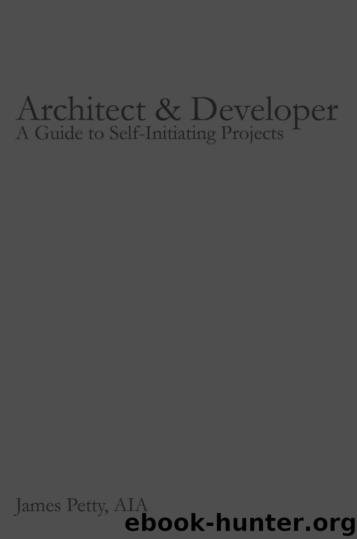 Architect & Developer: A Guide to Self-Initiating Projects by James Petty