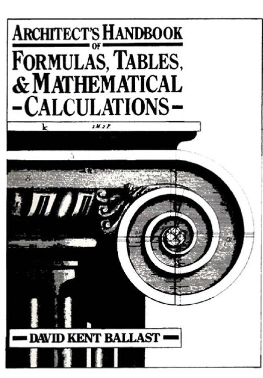 Architect's Handbook of Formulas, Tables & Mathematical Calculations by Ballast David Kent