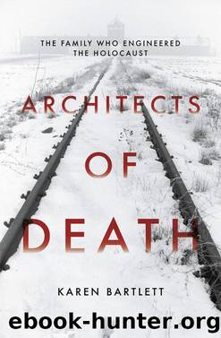 Architects of Death: The Family Who Engineered the Holocaust by Karen Bartlett
