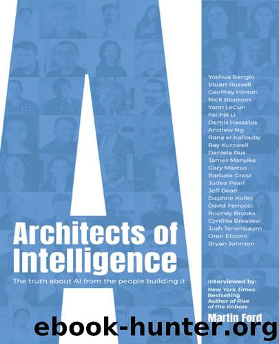 Architects of Intelligence: The truth about AI from the people building it by Martin Ford
