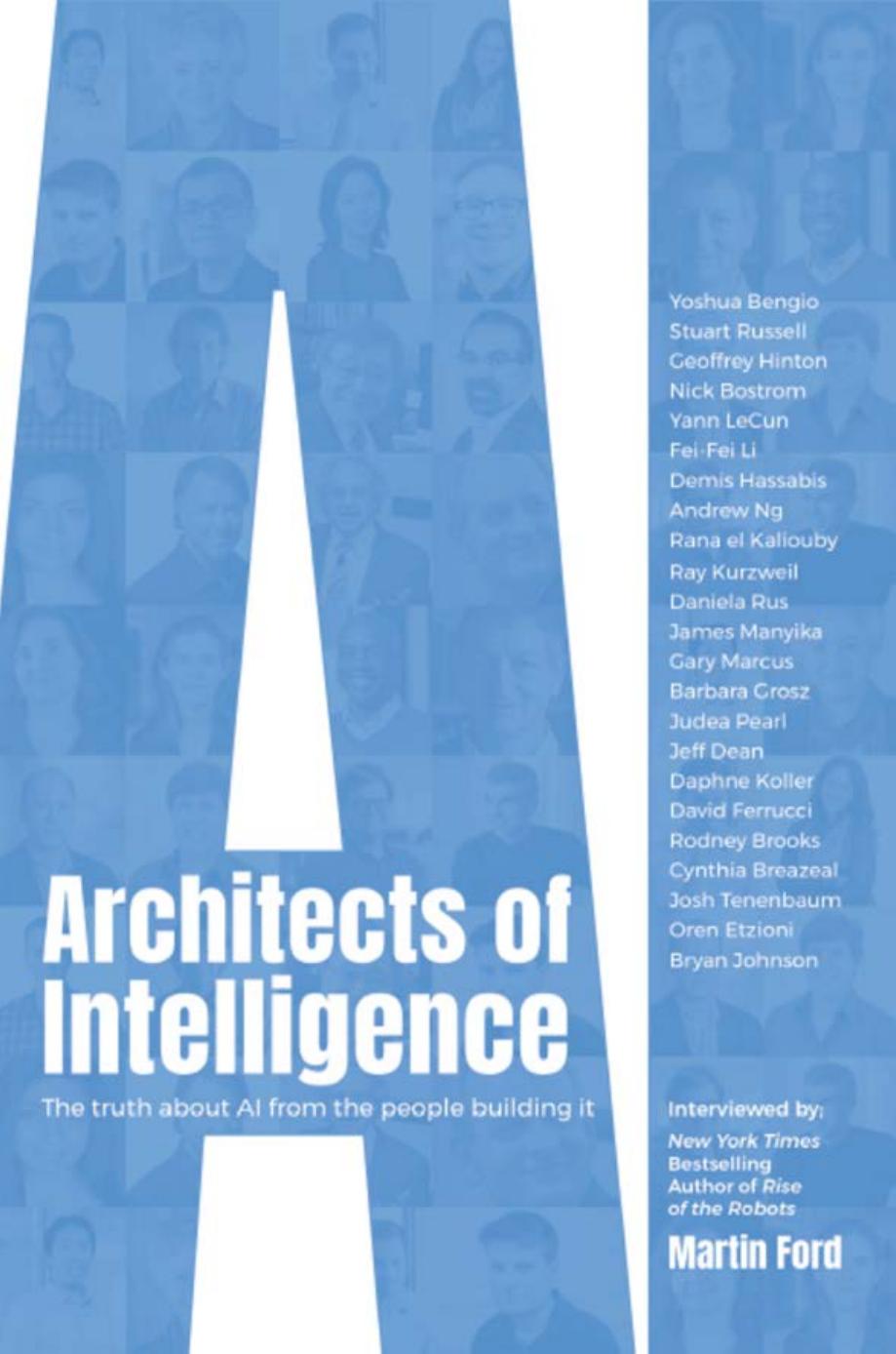 Architects of intelligence the truth about AI from the people building it by Ford Martin R