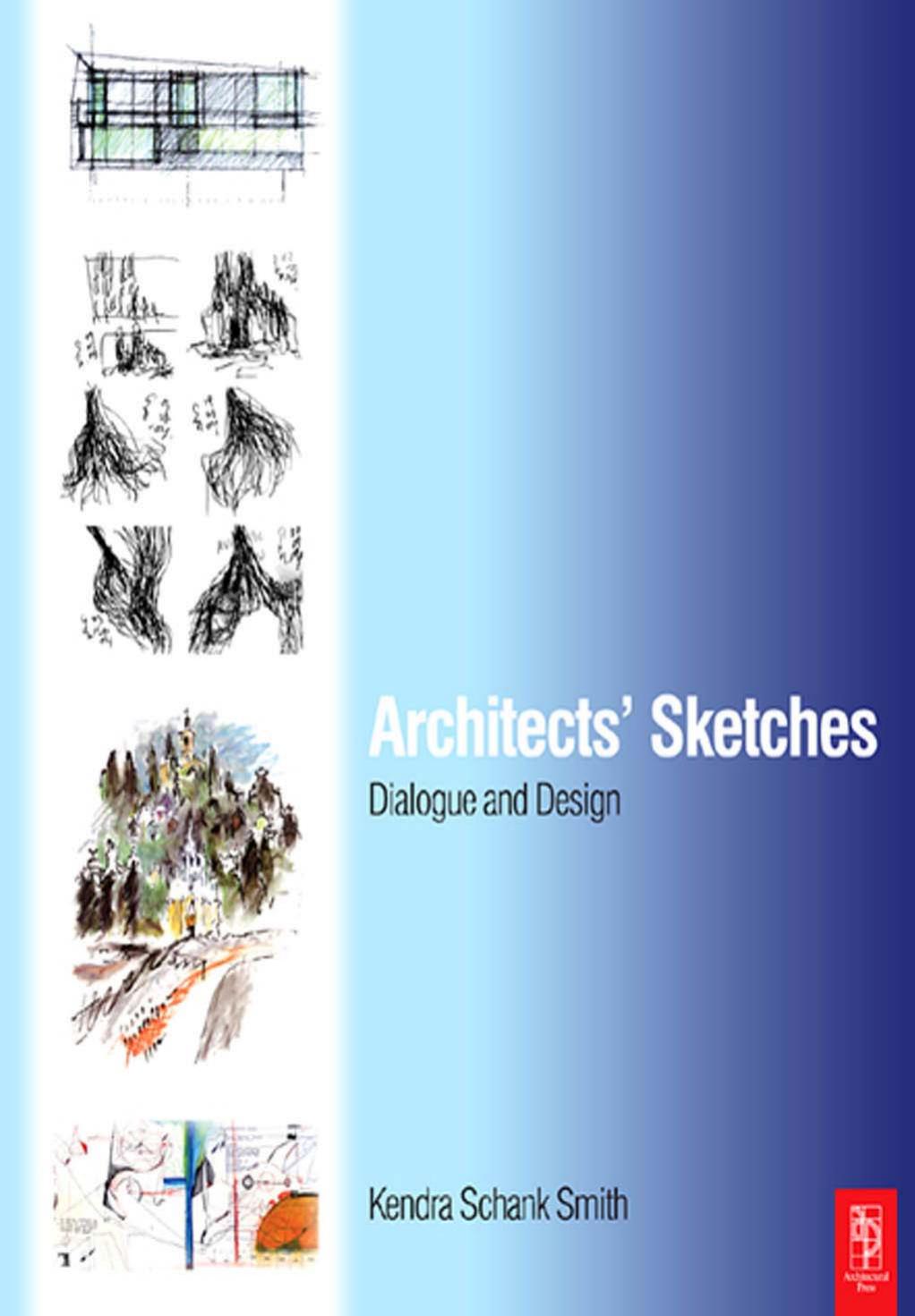 Architects' sketches : dialogue and design by Smith Kendra Schank