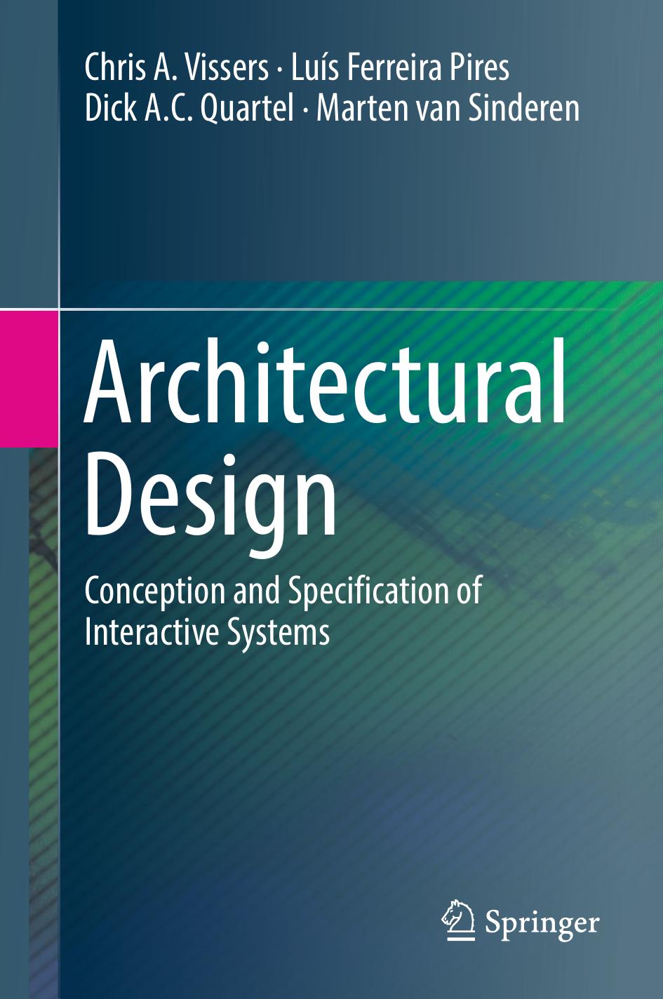 Architectural Design: Conception and Specification of Interactive Systems by Chris A. Vissers Luís Ferreira Pires Dick A.C. Quartel Marten van Sinderen (auth.)