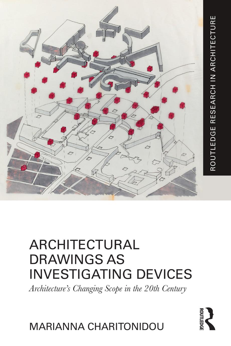 Architectural Drawings as Investigating Devices. Architectureâs Changing Scope in the 20th Century by Marianna Charitonidou