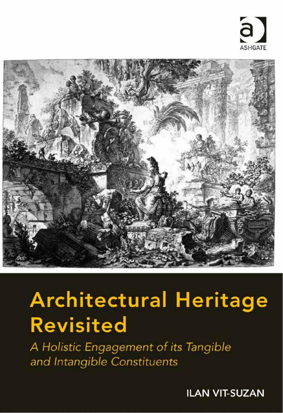 Architectural Heritage Revisited: A Holistic Engagement of its Tangible and Intangible Constituents by Unknow