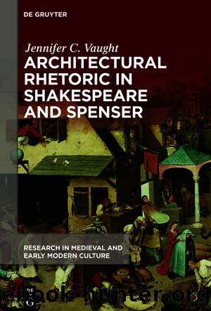 Architectural Rhetoric in Shakespeare and Spenser by Vaught Jennifer C.;