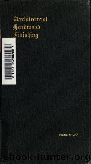 Architectural hardwood finishing; a practical treatise on modern methods of finishing the wood work of new buildings by Whigelt George