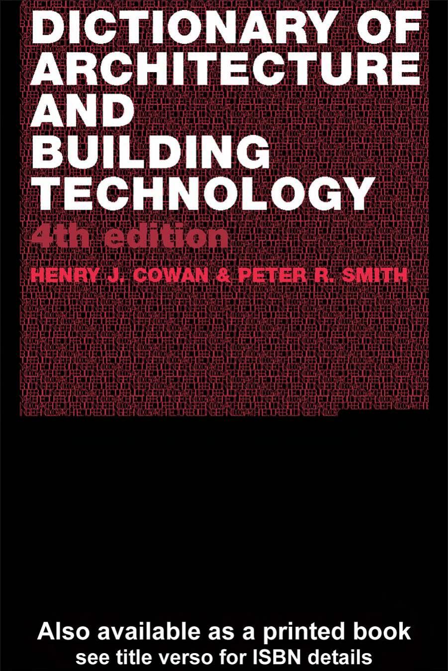 Architecture - Dictionary of Architecture and Building Technology by Henry Cowan Peter Smith