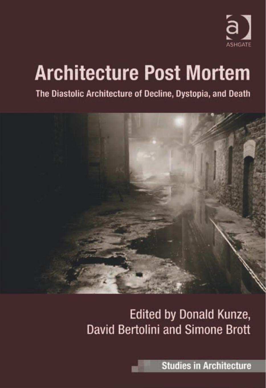 Architecture Post Mortem: The Diastolic Architecture of Decline, Dystopia, and Death by Atatürk Kemal; Wilson Christopher Samuel; Atatürk Kemal