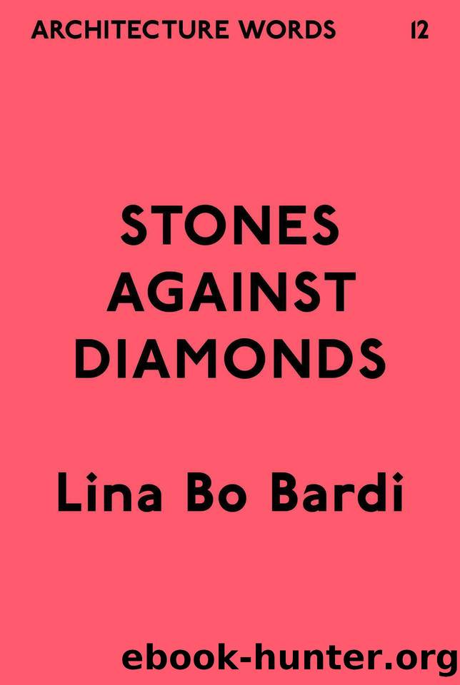Architecture Words 12: Stones Against Diamonds by Bardi Lina Bo