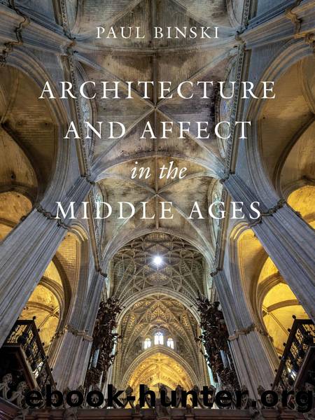 Architecture and Aff ect in the Middle Ages by Paul Binski