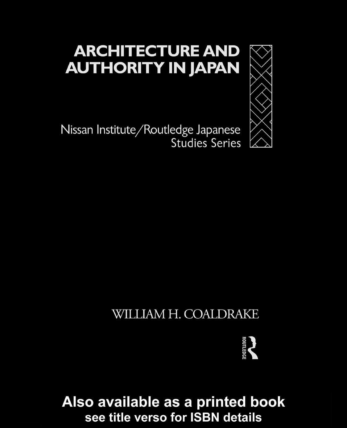Architecture and Authority in Japan (Nissan Institute Routledge Japanese Studies Series) by W. Coaldrake