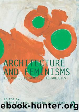 Architecture and Feminisms by Hélène Frichot Catharina Gabrielsson Helen Runting