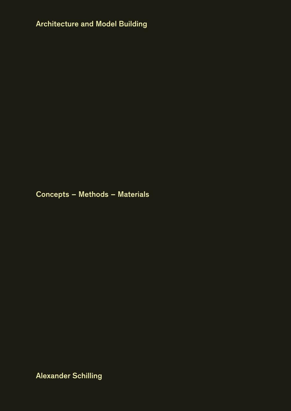 Architecture and Modelbuilding Concepts, Methods, Materials by Unknow