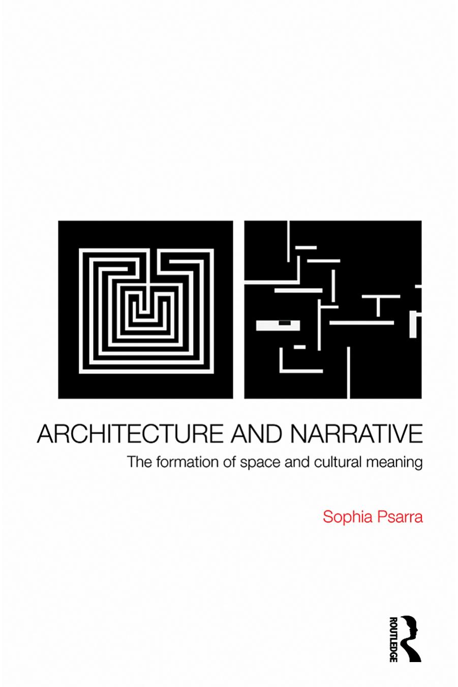 Architecture and Narrative: The structure of space and cultural meaning in buildings by Sophia Psarra