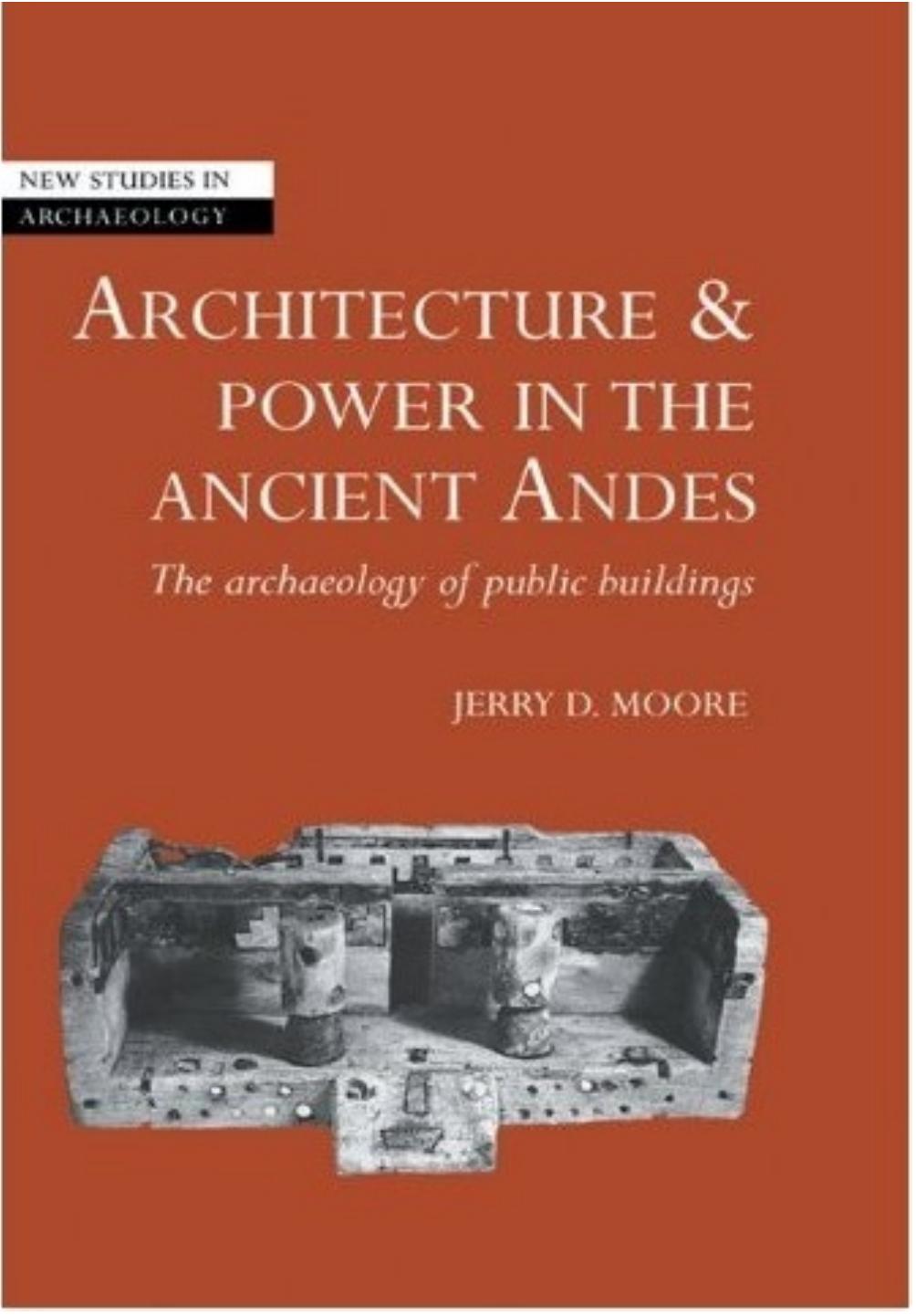 Architecture and Power in the Ancient Andes: The Archaeology of Public Buildings by Unknow