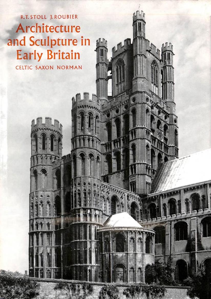Architecture and Sculpture in Early Britain: Celtic, Saxon, Norman by Robert Stoll