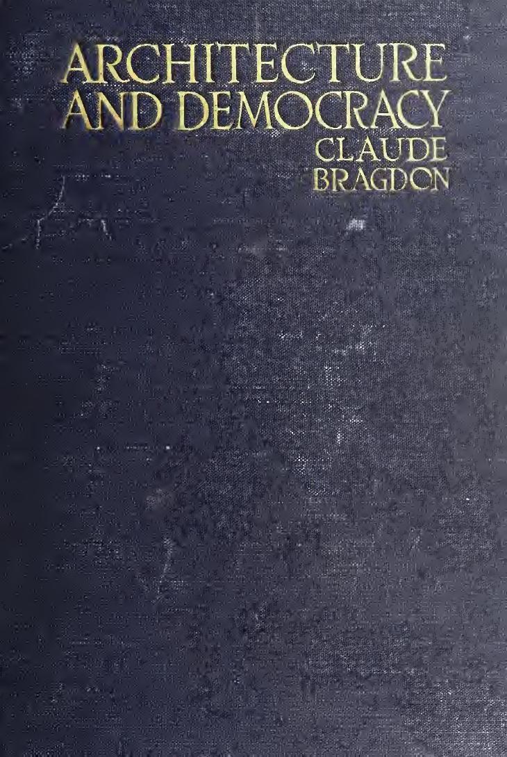 Architecture and democracy by Bragdon Claude Fayette 1866-1946