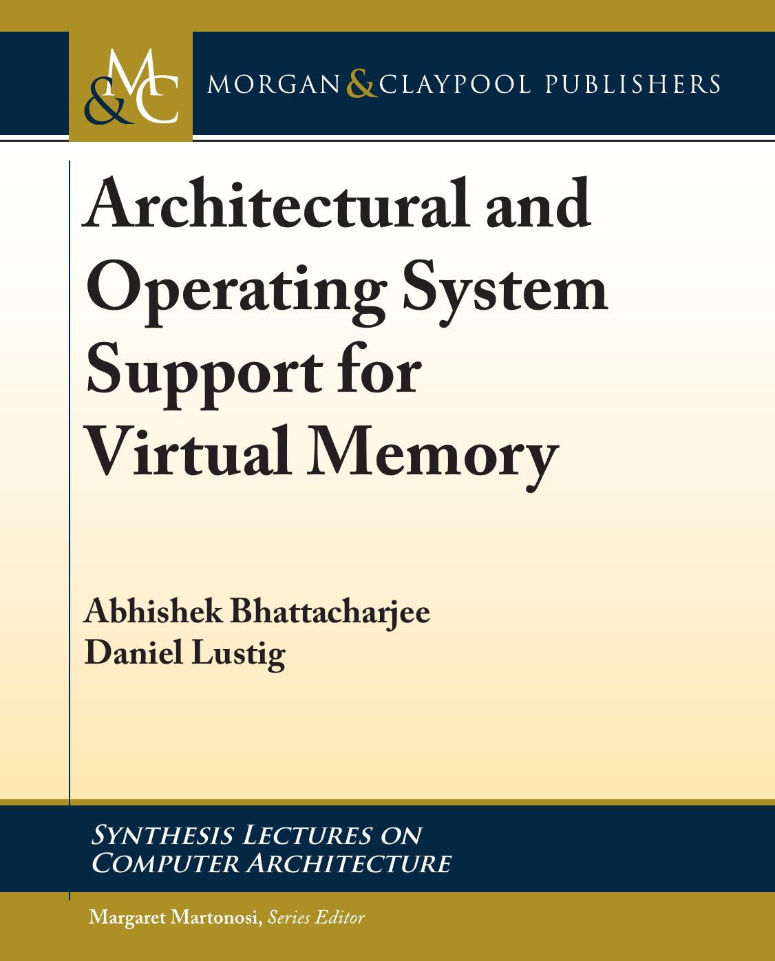 Architecture and operating system support for virtual memory by Abhishek Bhattacharjee Daniel Lustig