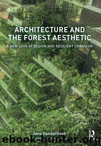 Architecture and the Forest Aesthetic by VanderGoot Jana;