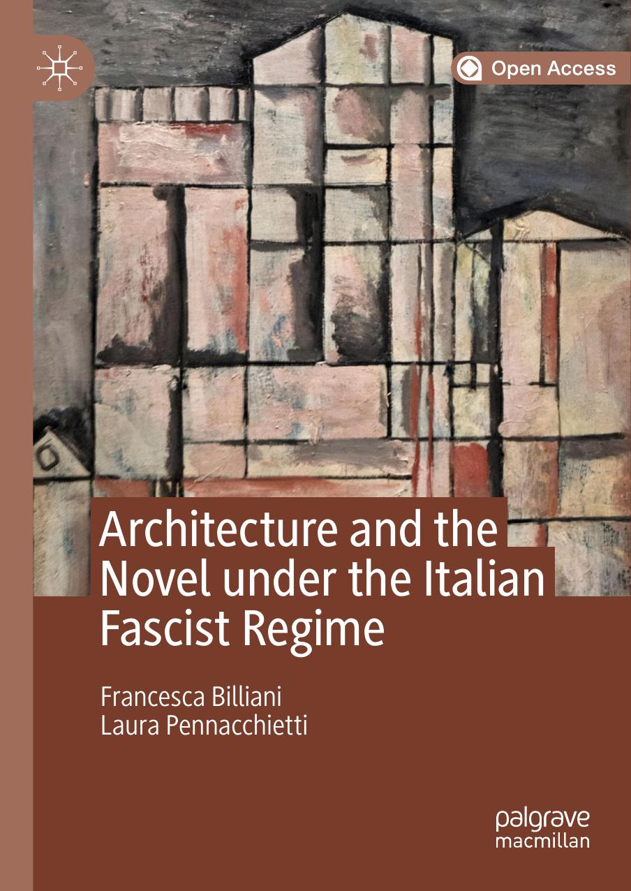 Architecture and the Novel under the Italian Fascist Regime by Francesca Billiani Laura Pennacchietti