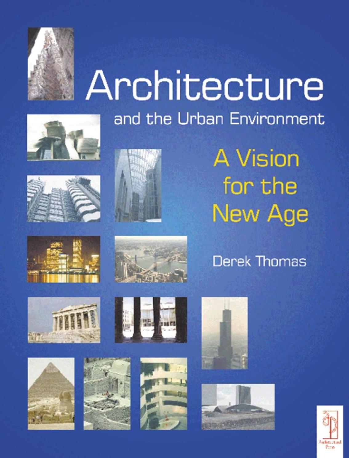 Architecture and the Urban Environment - A Vision for the New Age by Derek Thomas