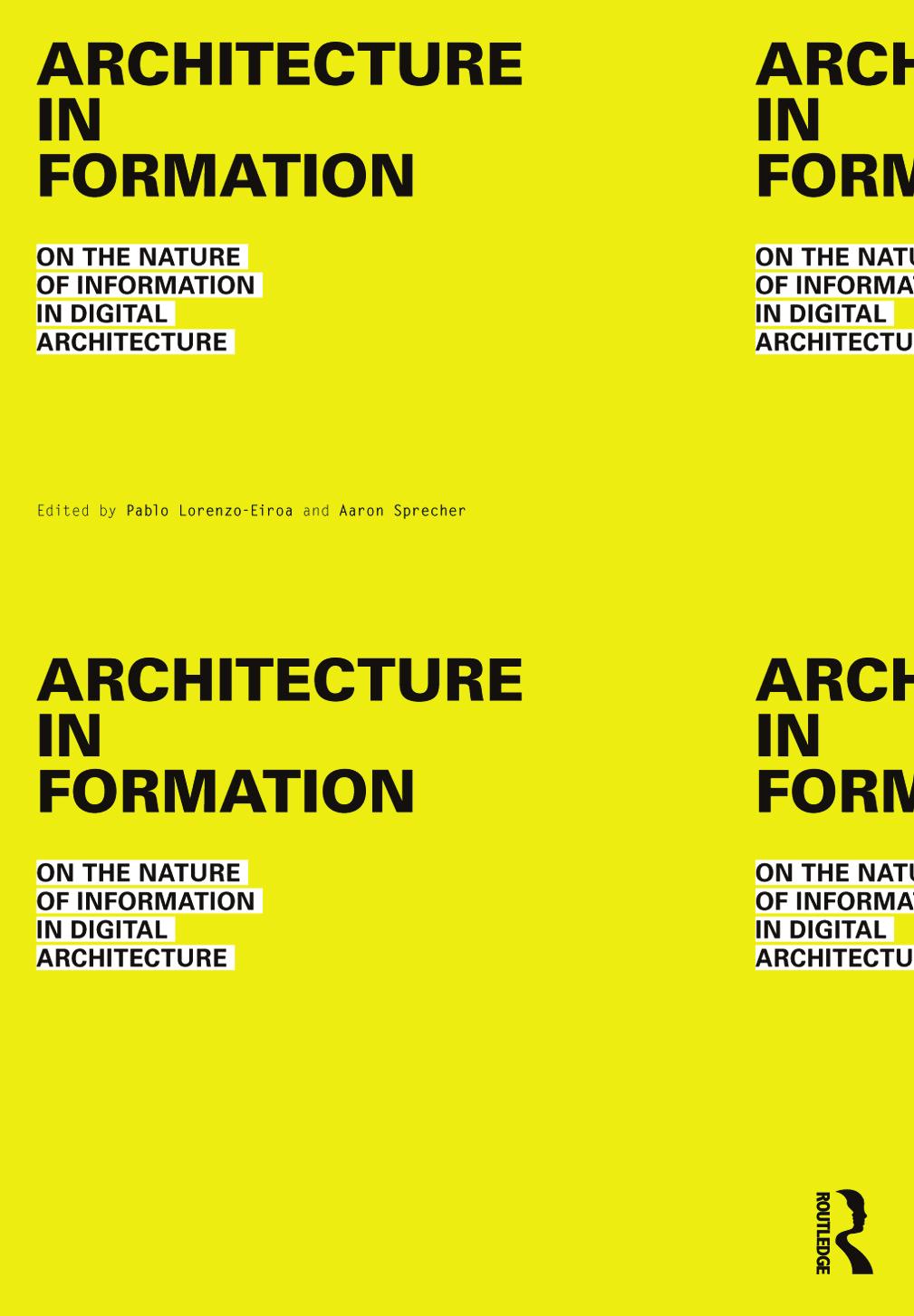 Architecture in Formation: On the Nature of Information in Digital Architecture by Unknow