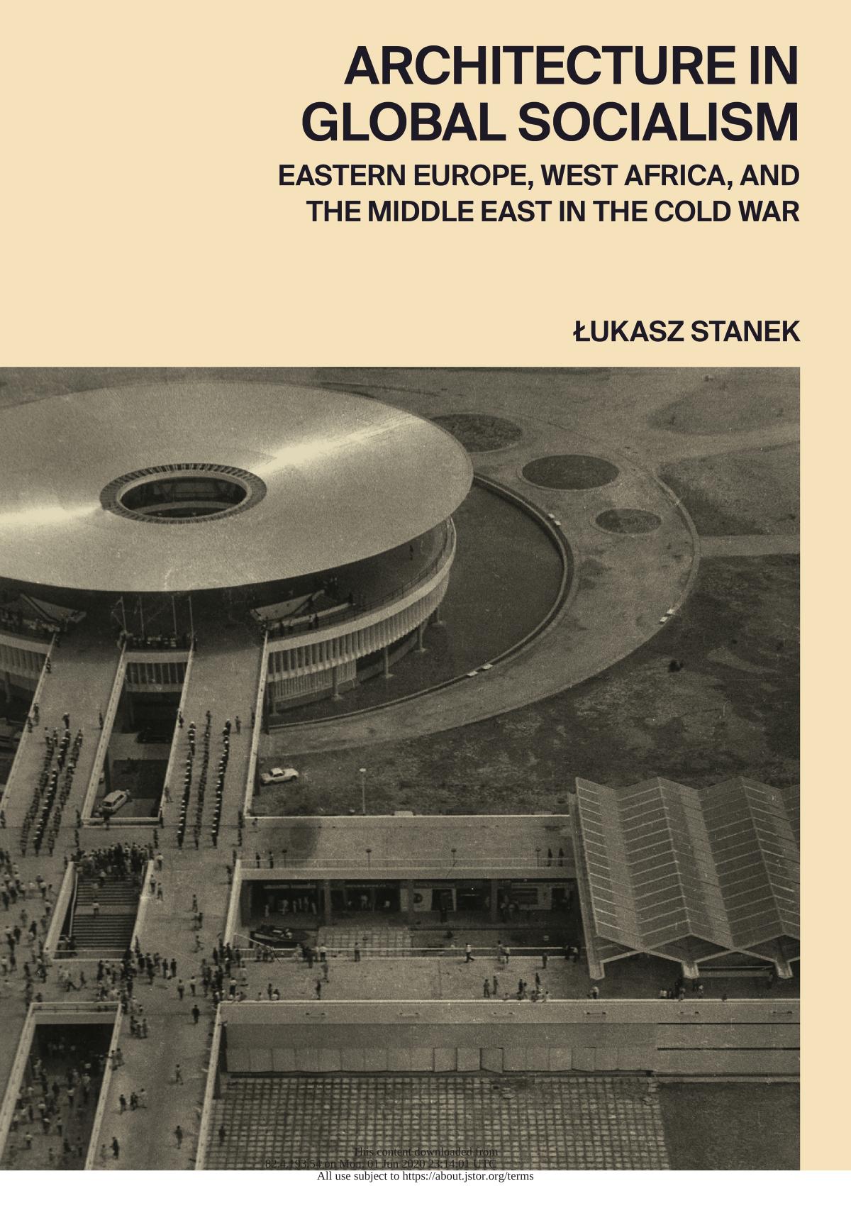 Architecture in Global Socialism: Eastern Europe, West Africa, and the Middle East in the Cold War by Łukasz Stanek