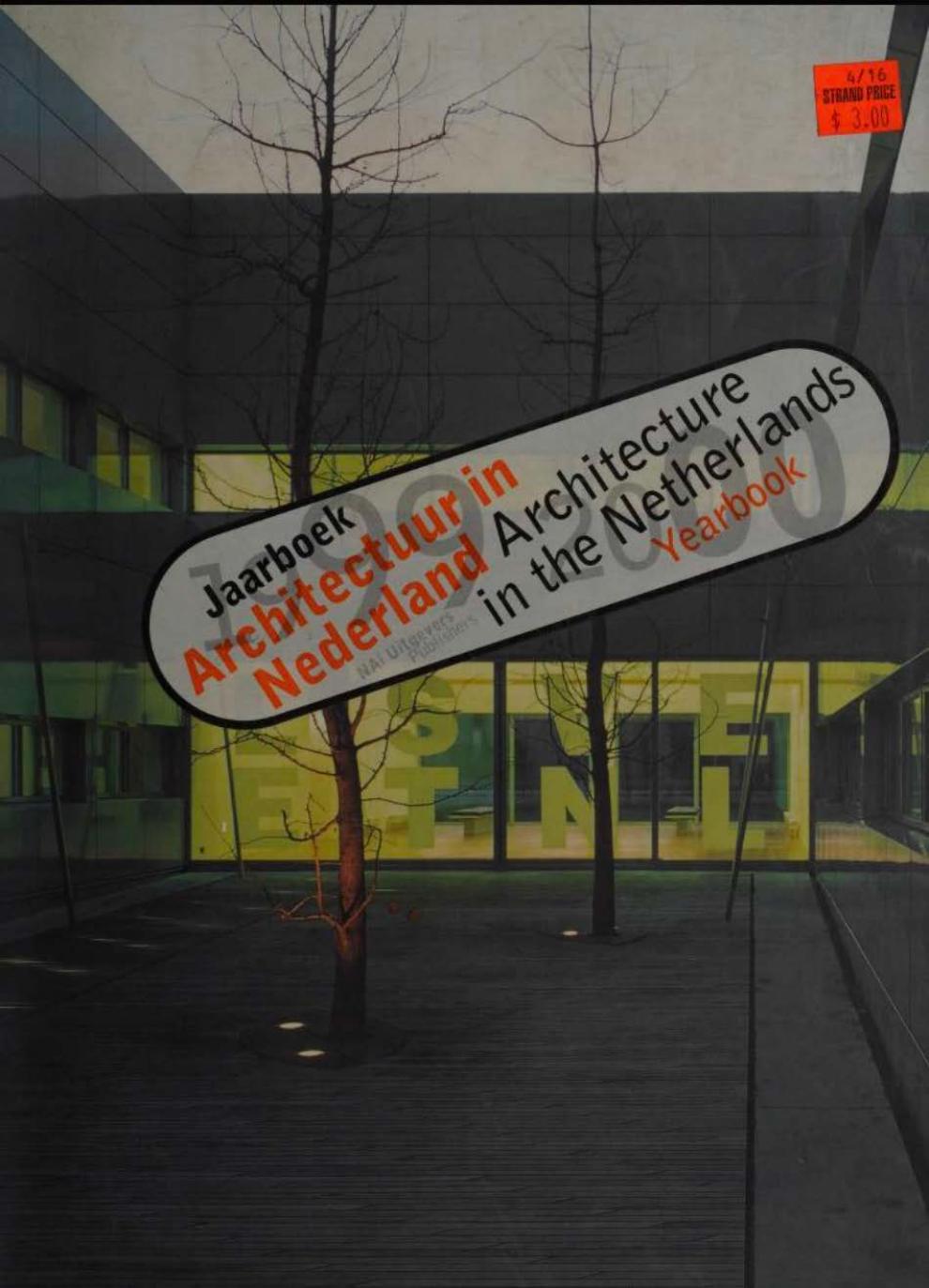 Architecture in the Netherlands  yearbook 1999-2000 by Bart Lootsma Hans Ibelings Ton Verstegen