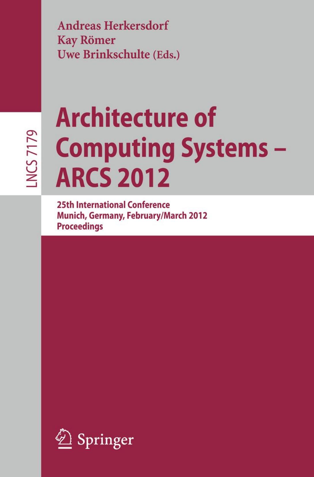 Architecture of Computing Systems â ARCS 2012: 25th International Conference, Munich, Germany, February 28 - March 2, 2012. Proceedings by unknow
