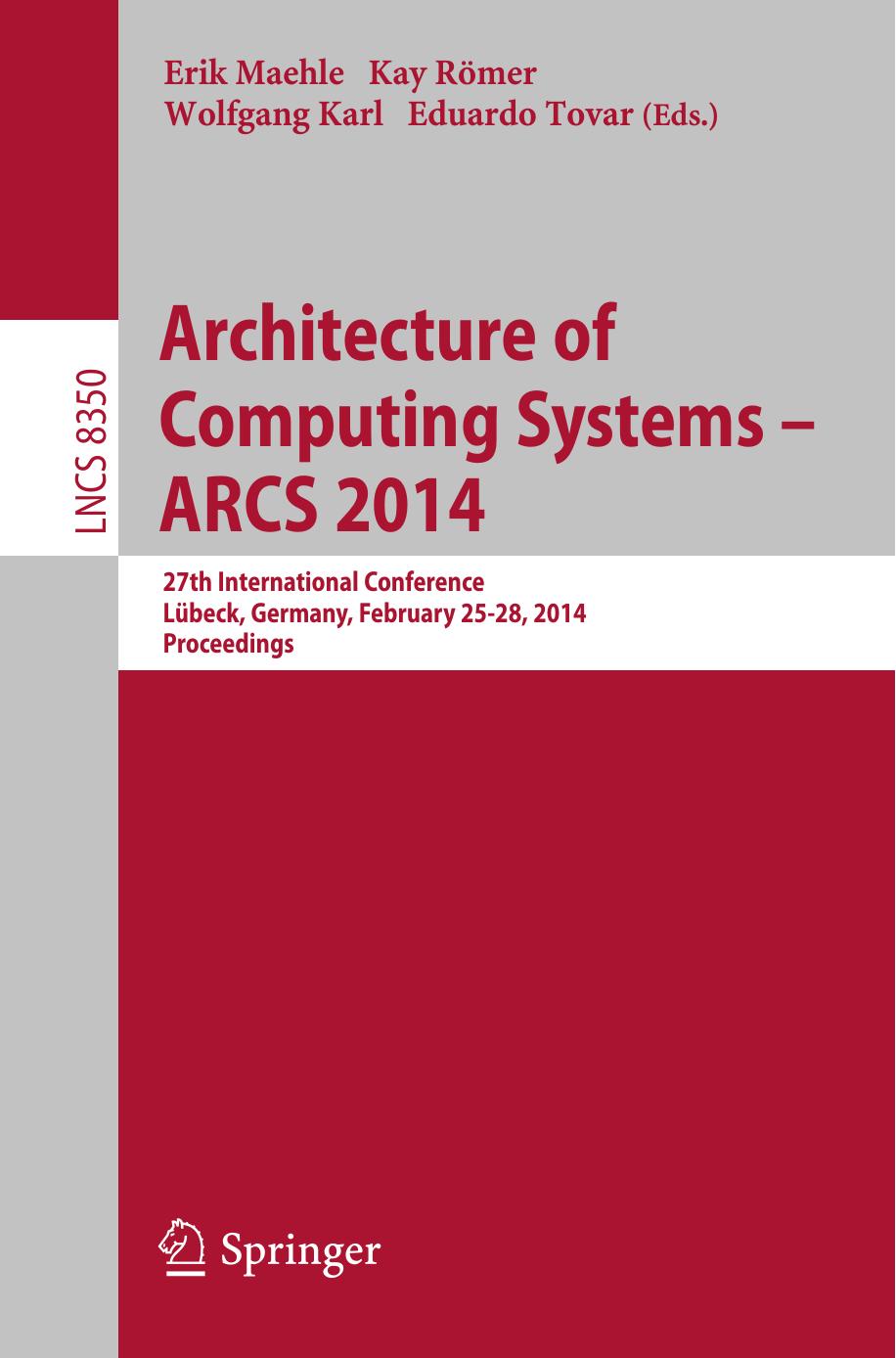 Architecture of Computing Systems â ARCS 2014: 27th International Conference, LÃ¼beck, Germany, February 25-28, 2014. Proceedings by Erik Maehle Kay Römer Wolfgang Karl Eduardo Tovar (eds.)