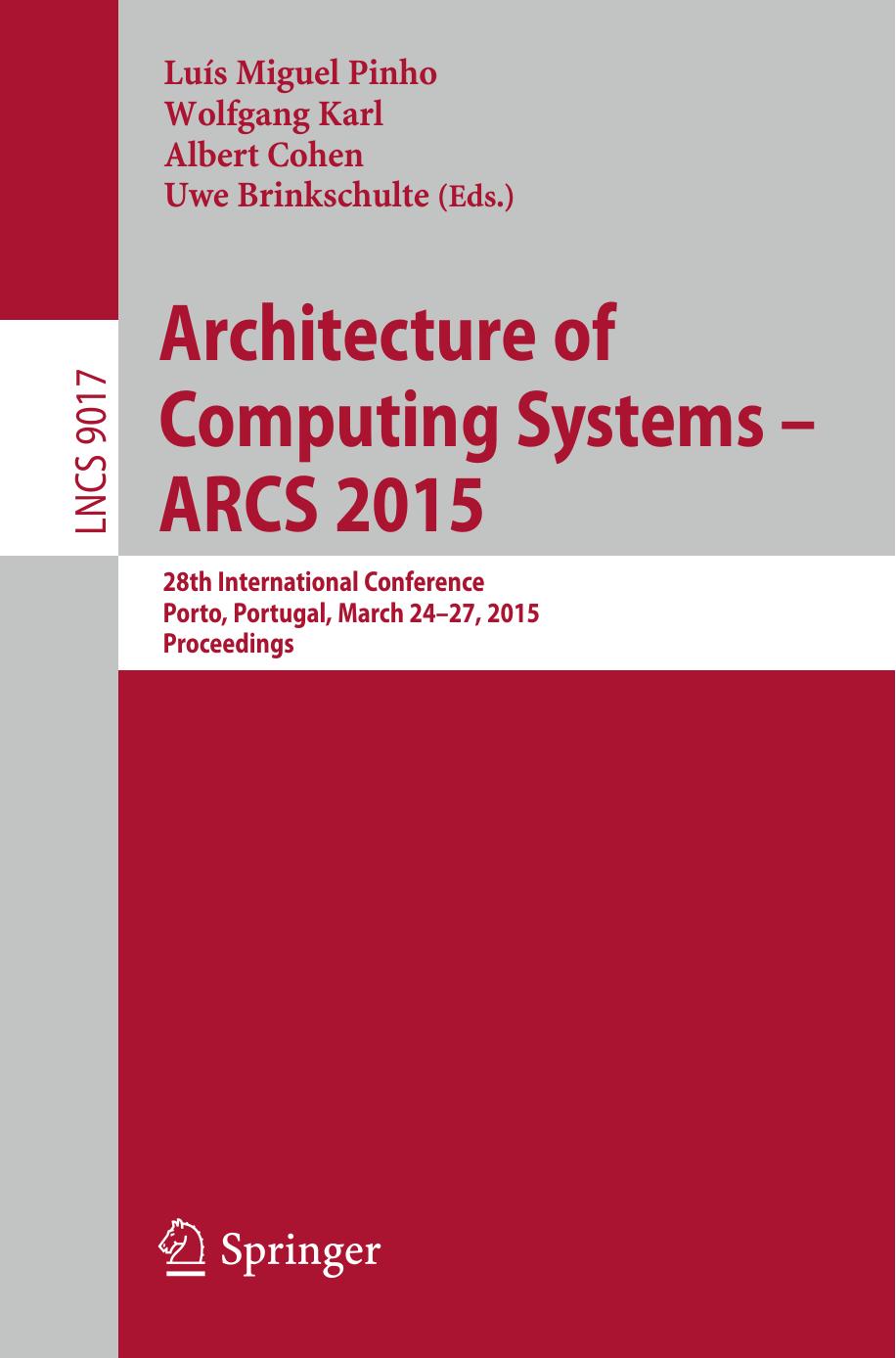 Architecture of Computing Systems â ARCS 2015: 28th International Conference, Porto, Portugal, March 24-27, 2015, Proceedings by Luís Miguel Pinho Pinho Wolfgang Karl Albert Cohen Uwe Brinkschulte (eds.)