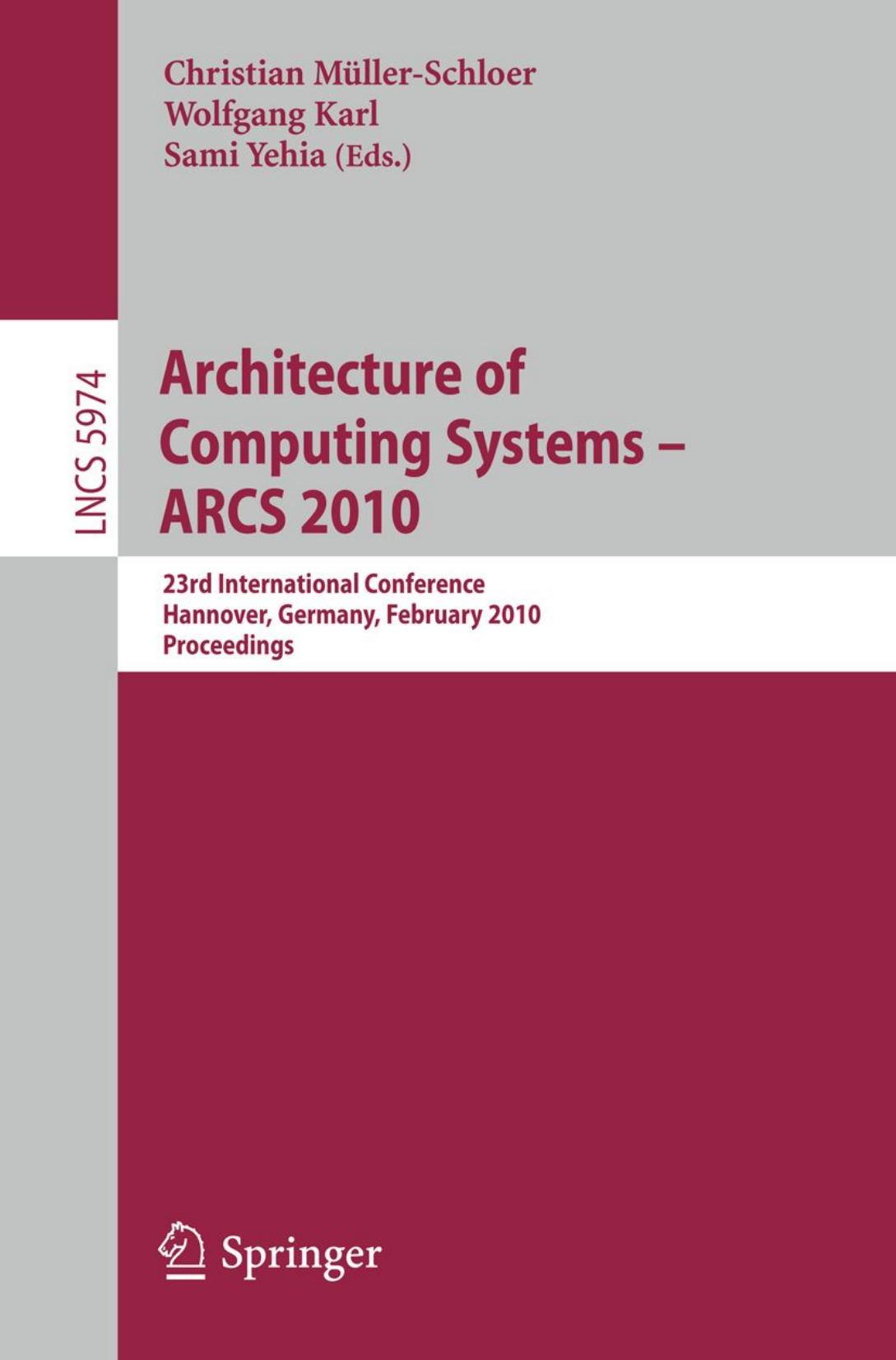 Architecture of Computing Systems - ARCS 2010: 23rd International Conference, Hannover, Germany, February 22-25, 2010. Proceedings by unknow
