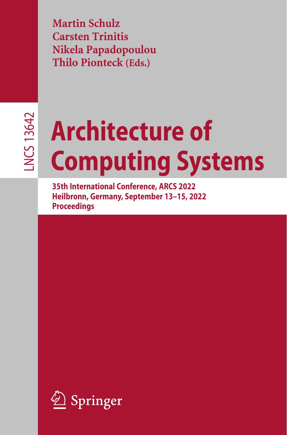 Architecture of Computing Systems. 35th International Conference, ARCS 2022 Heilbronn, Germany, September 13â15, 2022 Proceedings by Martin Schulz Carsten Trinitis Nikela Papadopoulou Thilo Pionteck