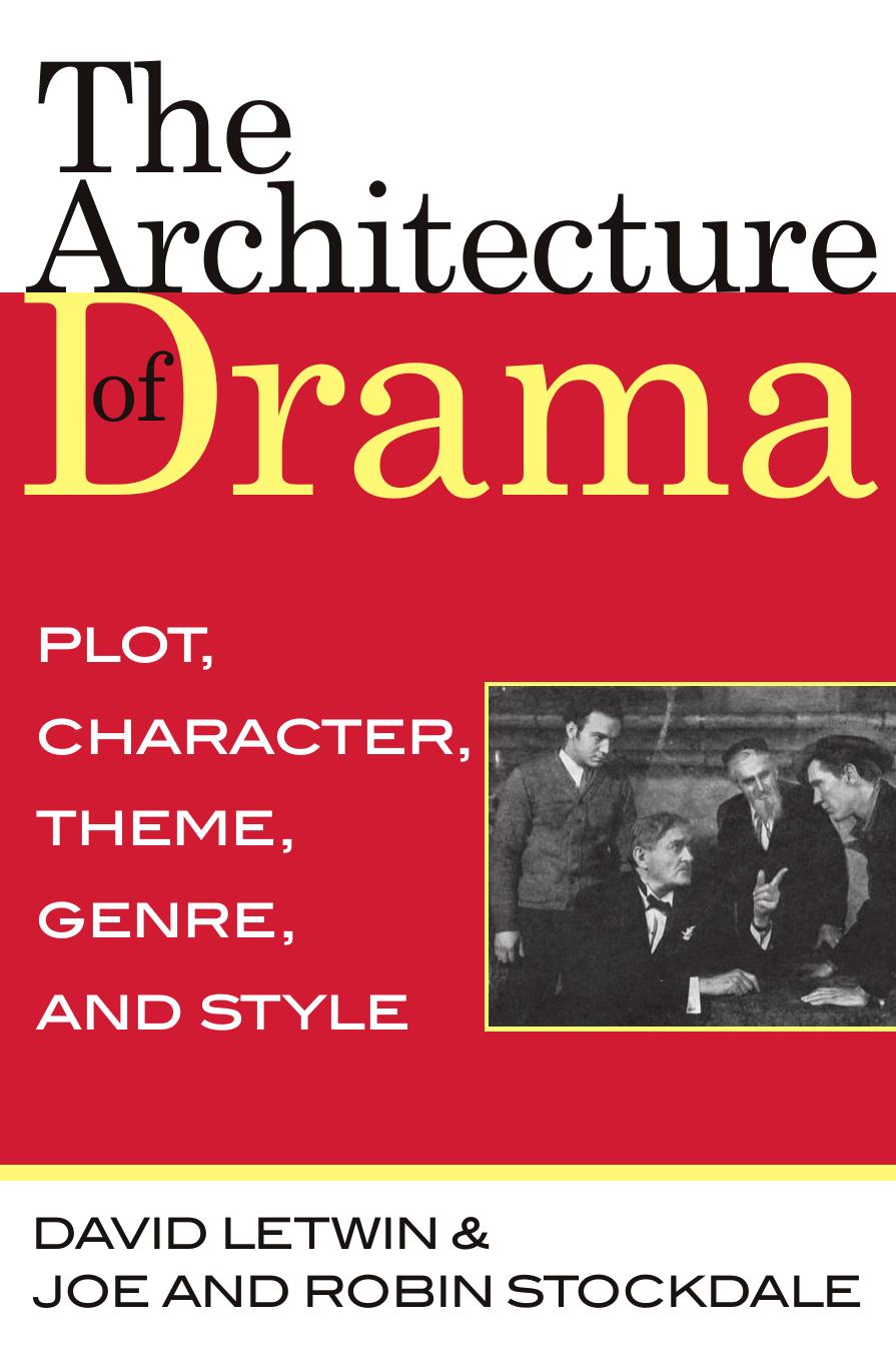 Architecture of Drama : Plot, Character, Theme, Genre, and Style by Administrator