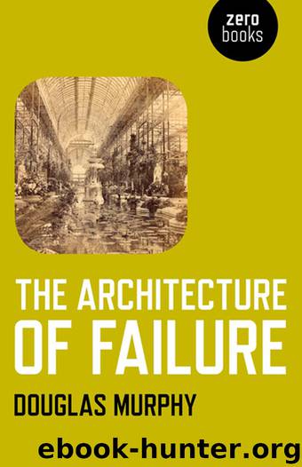 Architecture of Failure, The by Murphy Douglas