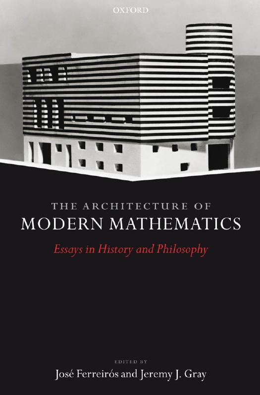 Architecture of Modern Mathematics: Essays in History and Philosophy by J. Ferreirós J. J. Gray