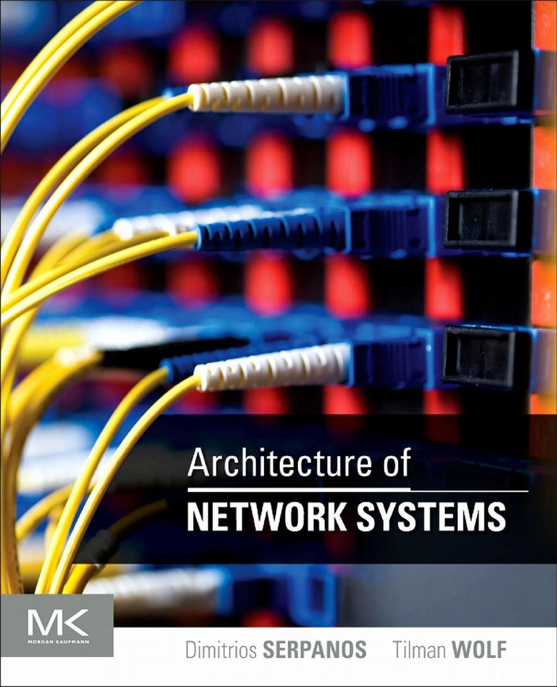 Architecture of Network Systems by Dimitrios Serpanos Tilman Wolf