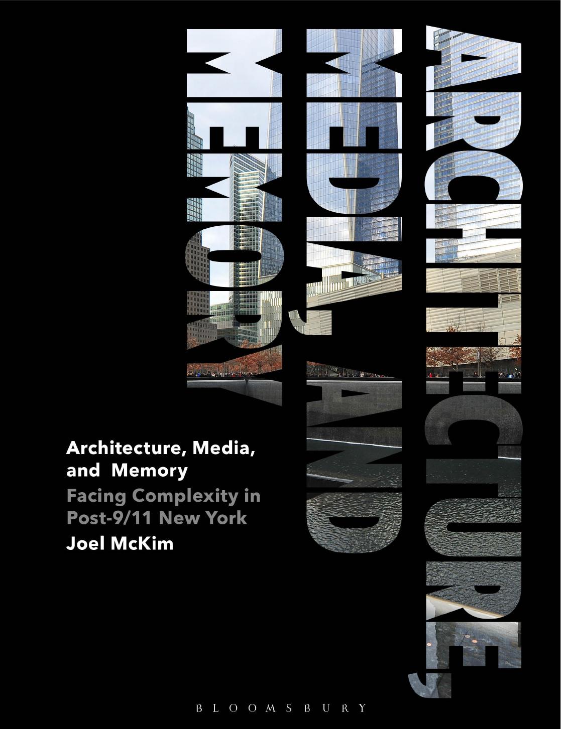 Architecture, Media, and Memory: Facing Complexity in Post-9/11 New York by Joel McKim